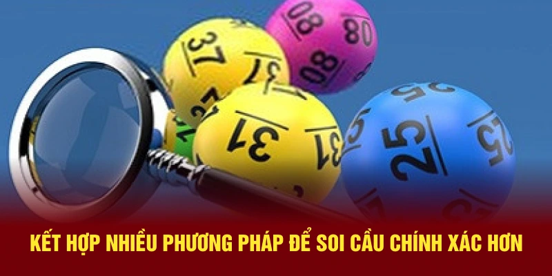 Kết hợp nhiều phương pháp để soi cầu chính xác hơn