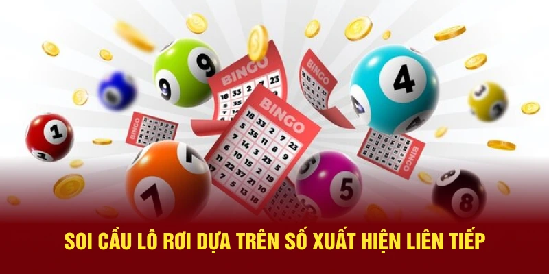 Soi cầu lô rơi dựa trên số xuất hiện liên tiếp