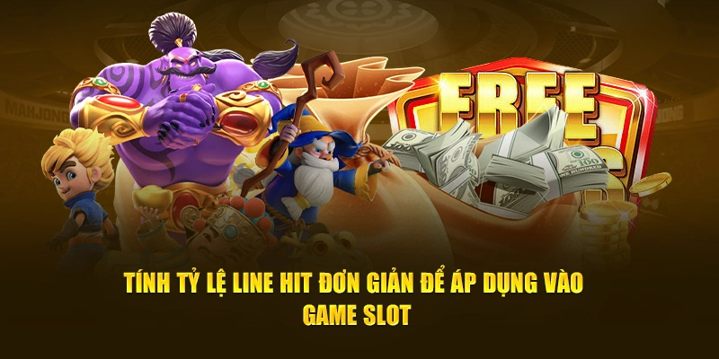 Tính tỷ lệ line hit đơn giản để áp dụng vào game slot